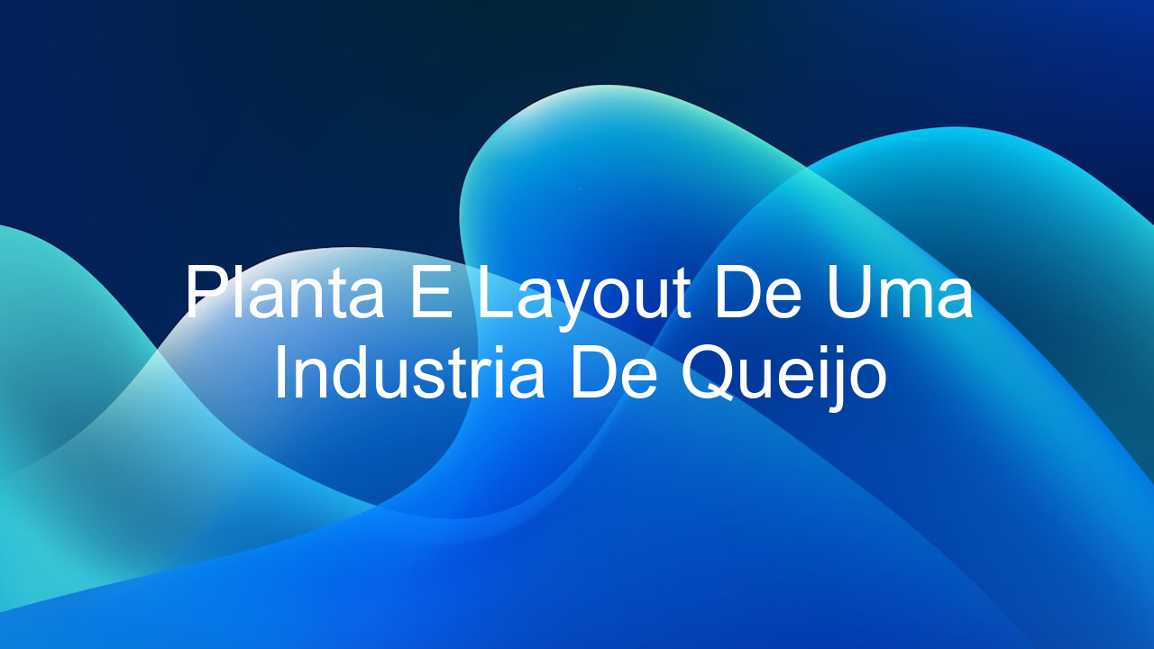 Planta E Layout De Uma Industria De Queijo