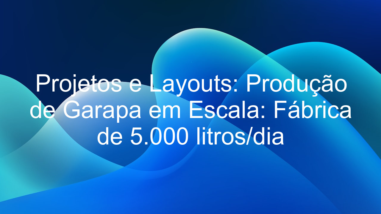 Projetos e Layouts: Produção de Garapa em Escala: Fábrica de 5.000 litros/dia