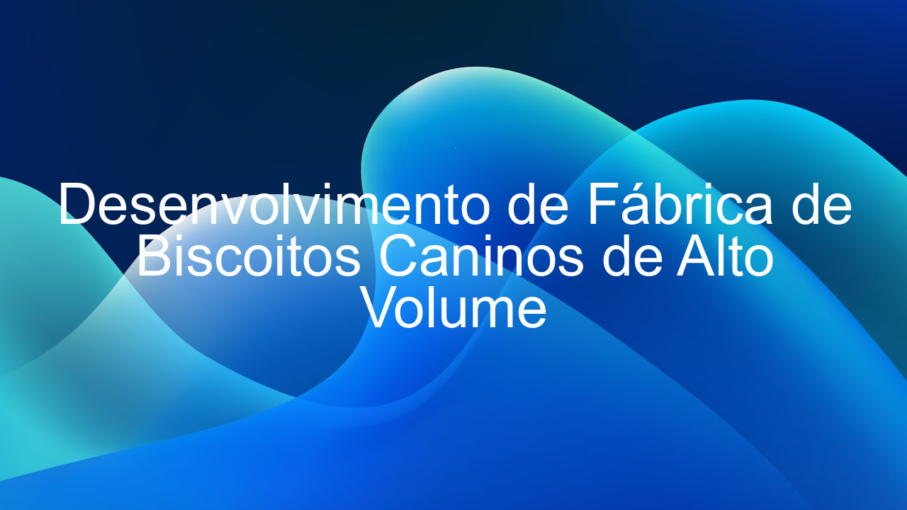 Desenvolvimento de Fábrica de Biscoitos Caninos de Alto Volume