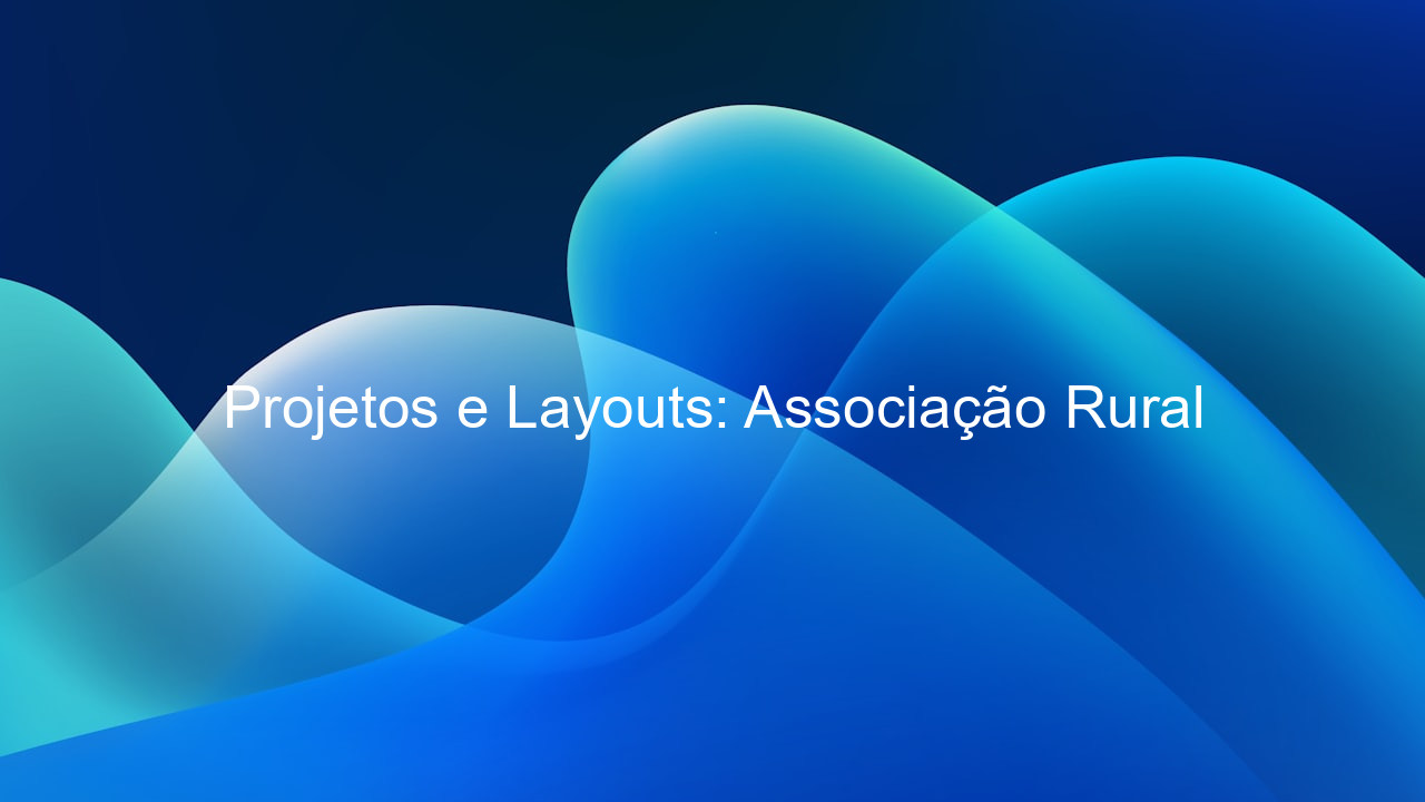 Projetos e Layouts: Associação Rural